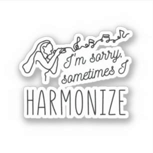 HARMONIZE SINGING I'M SORRY, SOMETIMES I HARMONIZE