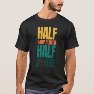 Harp Player  For Coffee T-Shirt