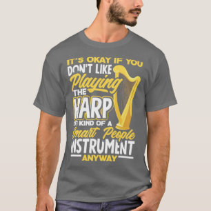 Harp Player Harpist Funny Quote2 T-Shirt