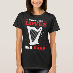 Harp Player Harpist This Girl Loves Her Harp T-Shirt
