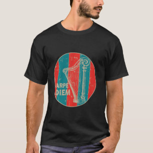 Harpe Diem Harp Player Harper Harpist Musical T-Shirt