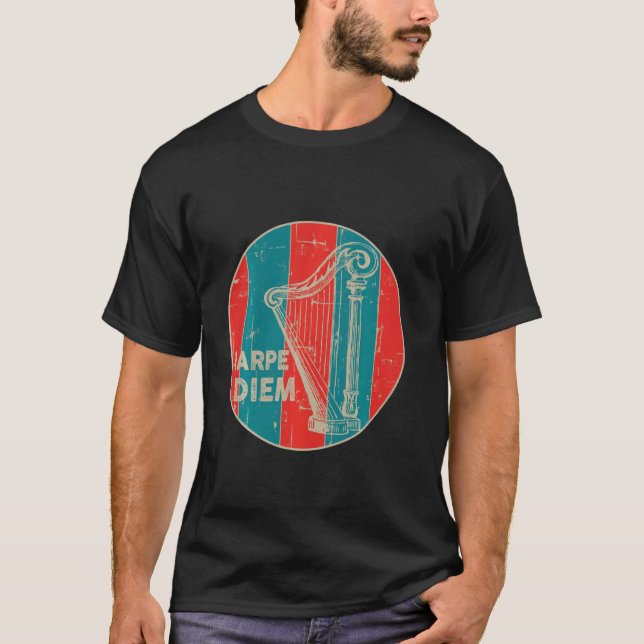 Harpe Diem Harp Player Harper Harpist Musical T-Shirt (Front)