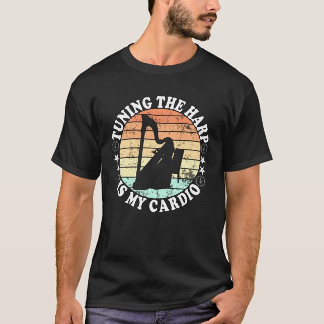 Harpist Tuning the harp is my cardio  1 T-Shirt (Front)