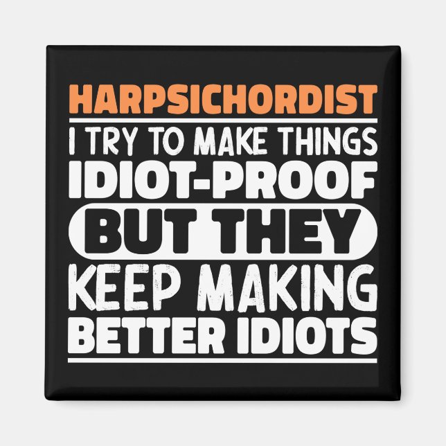 Harpsichordist I Try To Make Things Funny Sayings  Magnet (Front)