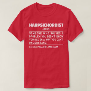 Harpsichordist Noun Definiton Musician Minimalist  T-Shirt