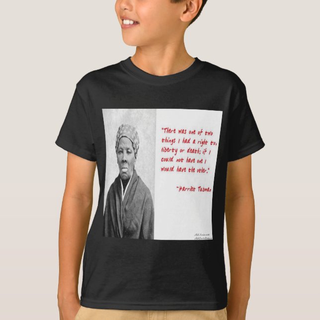 Harriet Tubman "Liberty Or Death" Quote Gifts T-Shirt (Front)