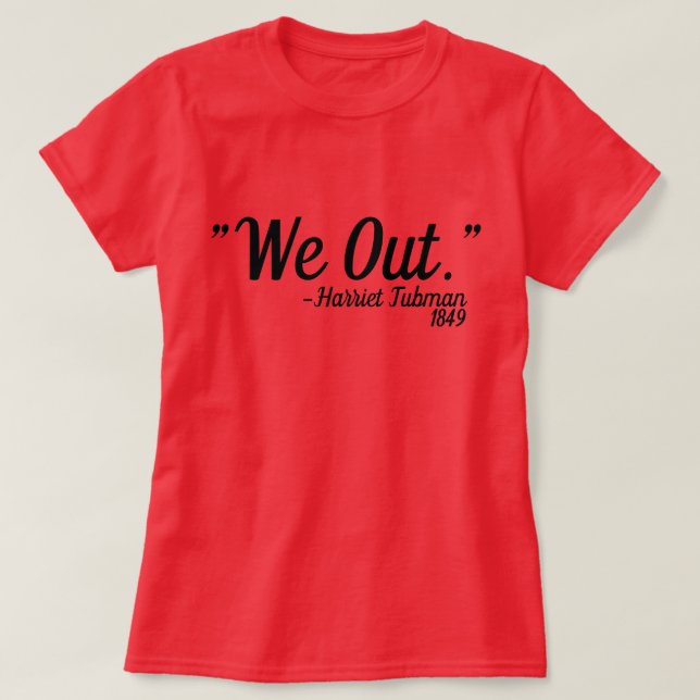 Harriet Tubman Quote custom T-Shirt (Design Front)