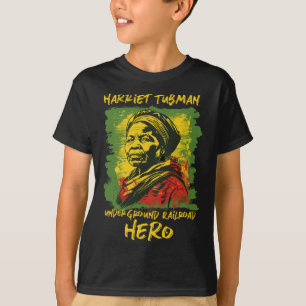 Harriet Tubman Underground Railroad Hero Black His T-Shirt