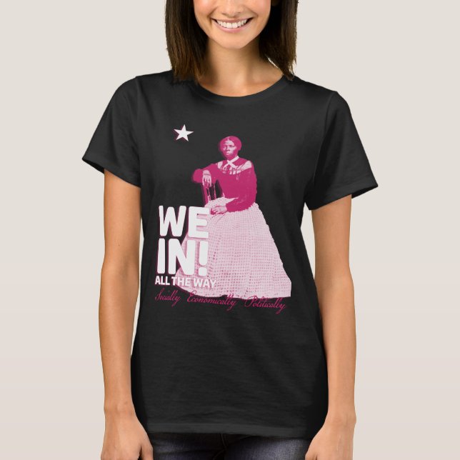 Harriet Tubman - We In! T-Shirt (Front)