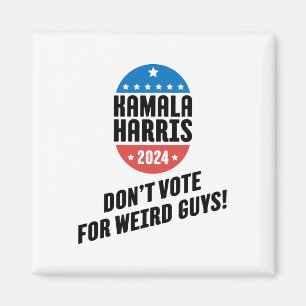 Harris 2024 Don't Vote For Weird Guys! Magnet