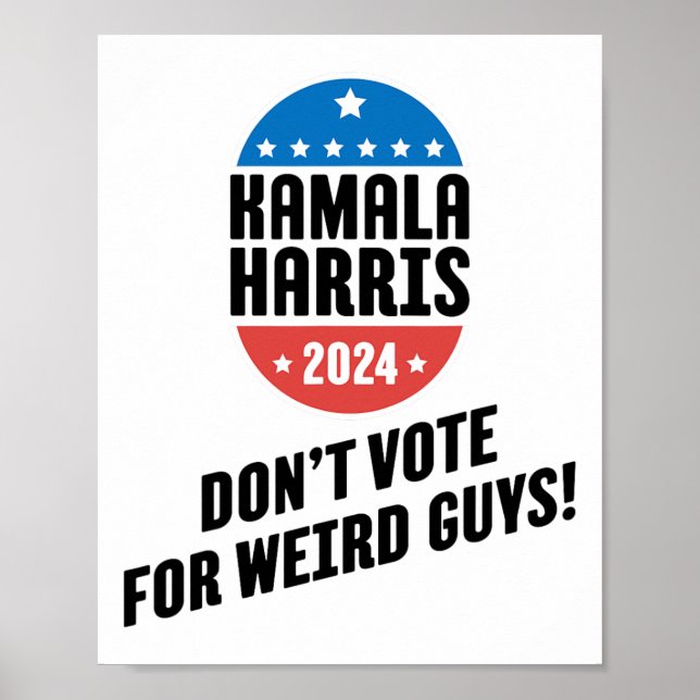 Harris 2024 Don't Vote For Weird Guys!  Poster (Front)