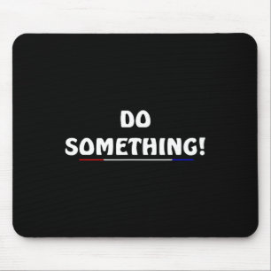 Harris 2024 Election - Michelle Obama Do Something Mouse Mat