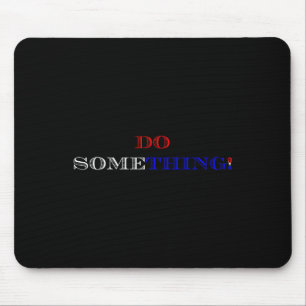 Harris 2024 Election - Michelle Obama Do Something Mouse Mat