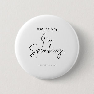 Harris 2024 Excuse Me I'm Speaking Funny Saying  6 Cm Round Badge