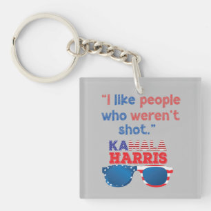 Harris 2024 Funny I like people who weren't shot Key Ring