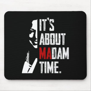 Harris 2024 It's About Madam Time President Electi Mouse Mat