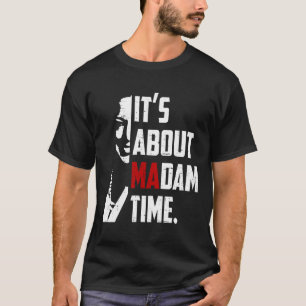 Harris 2024 It's About Madam Time President Electi T-Shirt