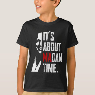 Harris 2024 It's About Madam Time President Electi T-Shirt