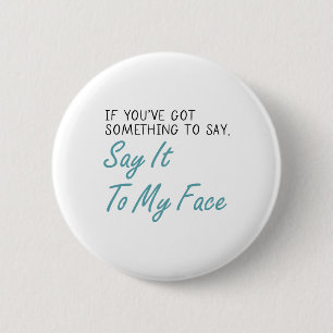 Harris 2024 Say It To My Face First Female Preside 6 Cm Round Badge