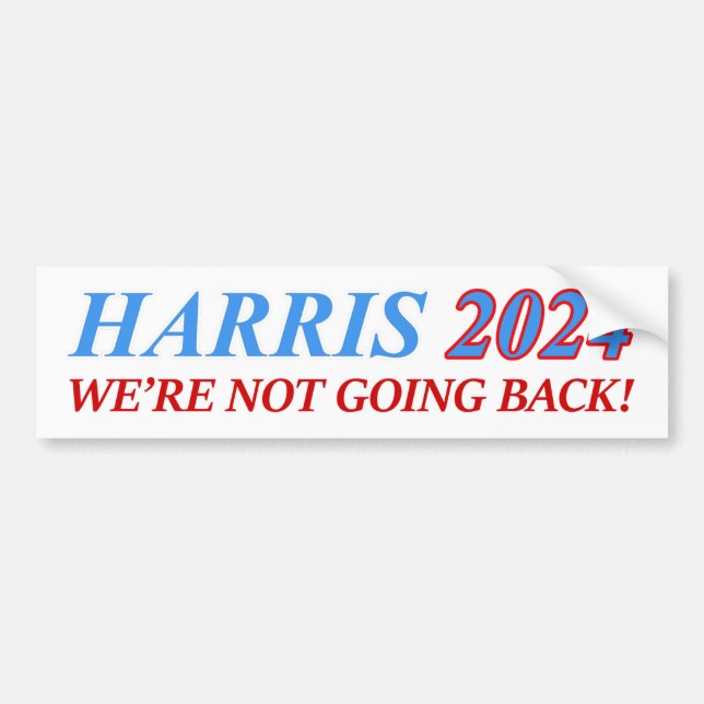HARRIS 2024 WE'RE NOT GOING BACK! KAMALA PRESIDENT BUMPER STICKER (Front)