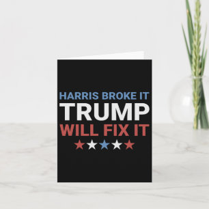 Harris Broke It Trump Will Fix It Kamala Broke It Card