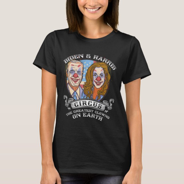 Harris Circus Greatest Clowns On Earth Anti Biden  T-Shirt (Front)