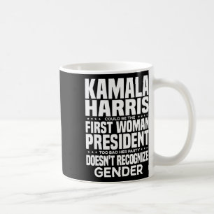 Harris Could Be The First Woman President Too Bad Coffee Mug