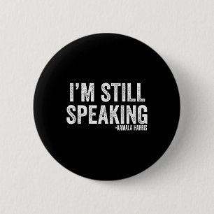 Harris Debate Quote I'm Still Speaking 6 Cm Round Badge