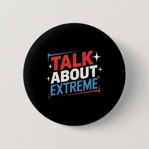Harris Election Campaign Talk About Extreme 6 Cm Round Badge