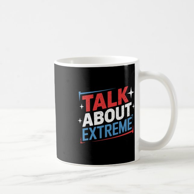 Harris Election Campaign Talk About Extreme  Coffee Mug (Right)
