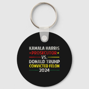 Harris Prosecutor Vs Donald Trump Convicted Felon  Key Ring