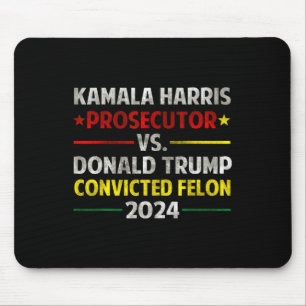 Harris Prosecutor Vs Donald Trump Convicted Felon Mouse Mat