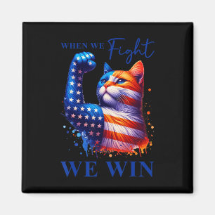 Harris Quote When We Fight We Win For Man And Wome Magnet