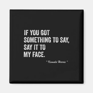 Harris Tells To Trump &#'; Say It To My Face &#; Magnet