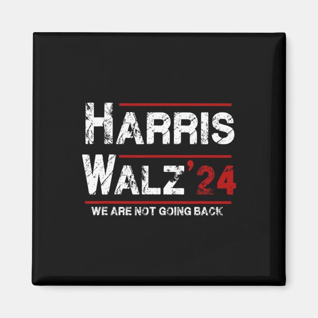 Harris Tim Walz 2024 We Are Not Going Back Electio Magnet (Front)