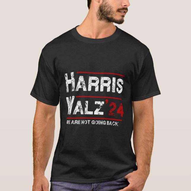 Harris Tim Walz 2024 We Are Not Going Back Electio T-Shirt (Front)