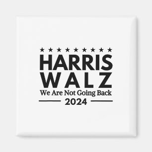 Harris Tim Walz 2024 We Are Not Going Back Magnet