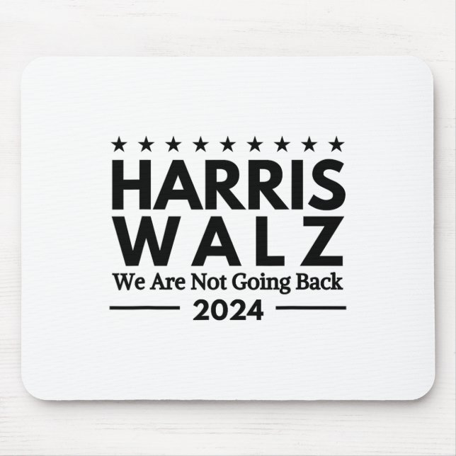 Harris Tim Walz 2024 We Are Not Going Back  Mouse Mat (Front)