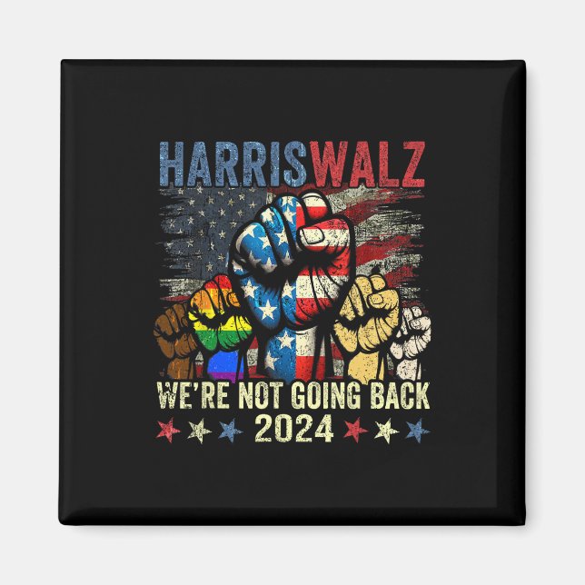 Harris W For President 2024 We're Not Going Back  Magnet (Front)