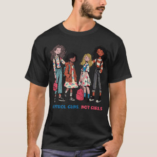 Harris Waltz 2024 Control Guns Not Girls T-Shirt