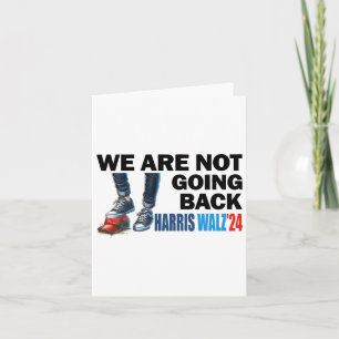 Harris Waltz 2024 We're Not Going Back Kamala Harr Card