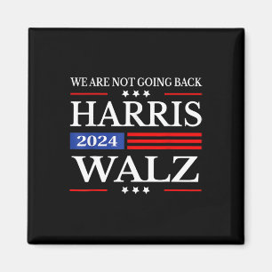 Harris Waltz 2024 We're Not Going Back Kamala Harr Magnet