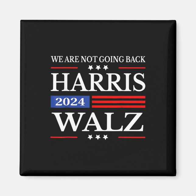 Harris Waltz 2024 We're Not Going Back Kamala Harr Magnet (Front)