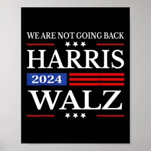 Harris Waltz 2024 We're Not Going Back Kamala Harr Poster
