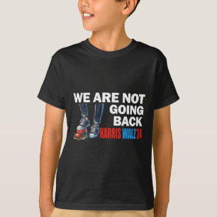 Harris Waltz 2024 We're Not Going Back Kamala Harr T-Shirt