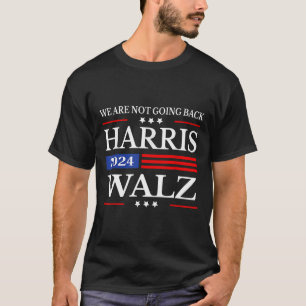Harris Waltz 2024 We're Not Going Back Kamala Harr T-Shirt