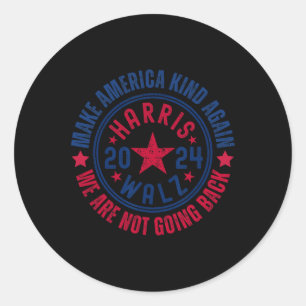 Harris Walz 2024 For Kamala Make America Kind Agai Classic Round Sticker