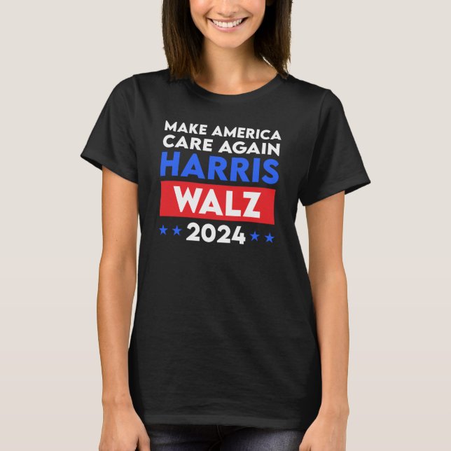 Harris Walz 2024 Make America Care Again T-Shirt (Front)