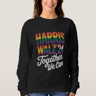 Harris Walz 2024 Together We Can Election LGBTQIA Sweatshirt