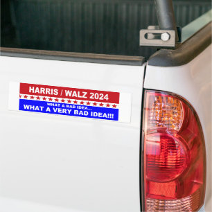 Harris / Walz 2024 What a bad idea... Bumper Sticker